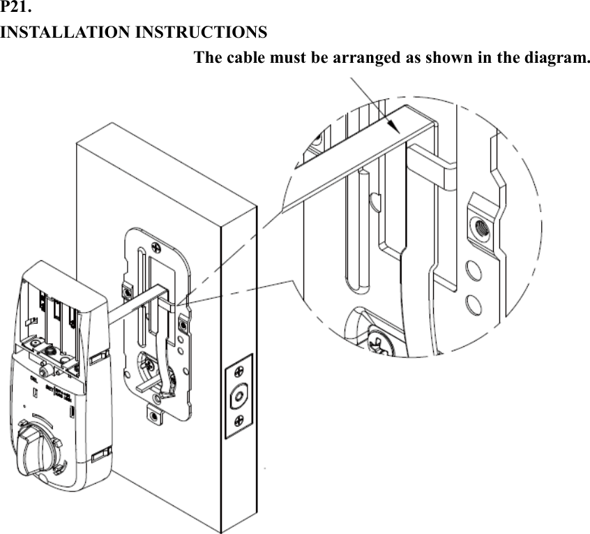 P21. INSTALLATION INSTRUCTIONS                   The cable must be arranged as shown in the diagram.   