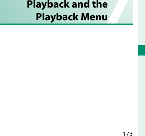 173 Playback and the Playback Menu