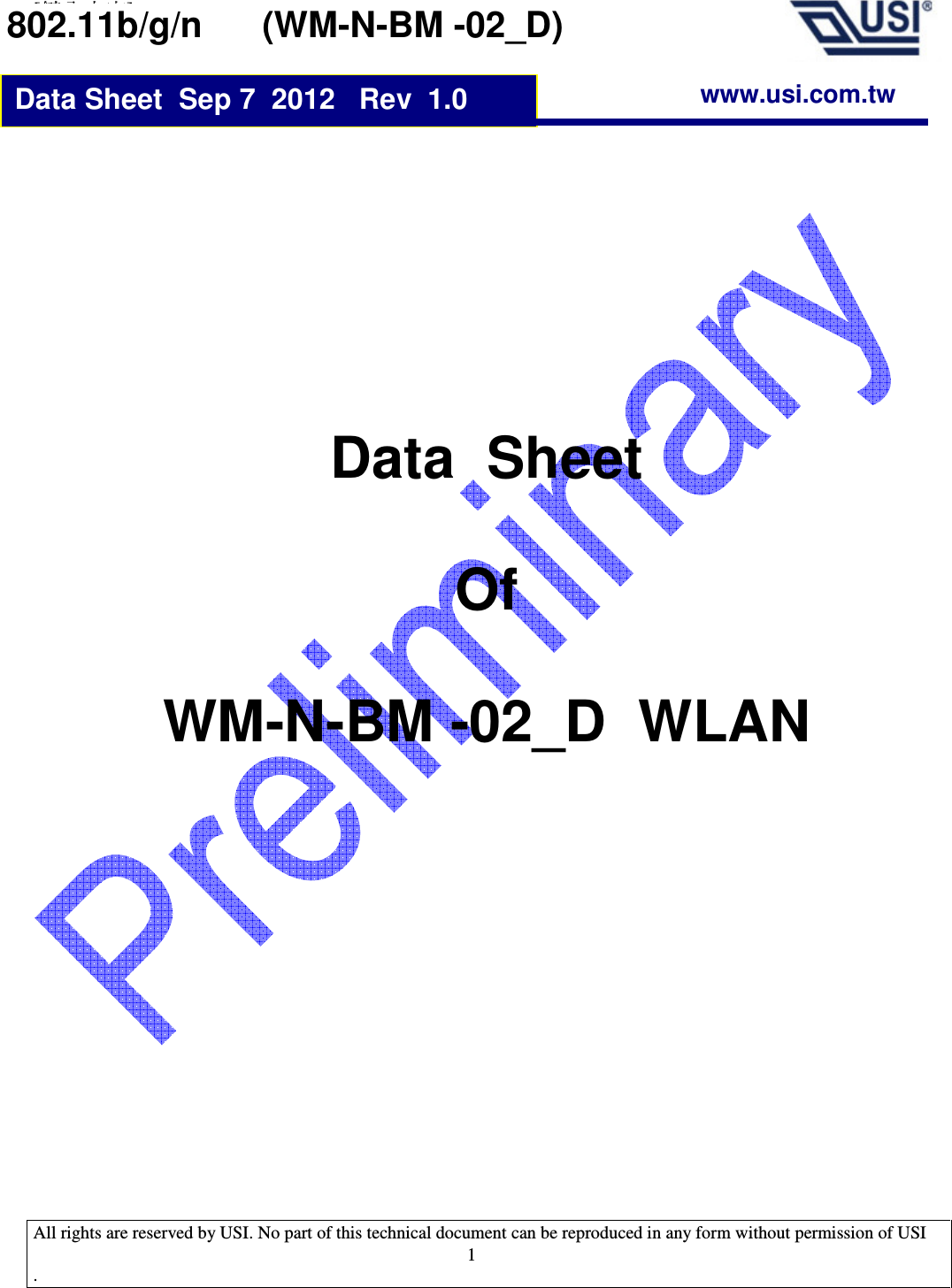 [ ]  All rights are reserved by USI. No part of this technical document can be reproduced in any form without permission of USI .                                    1               Data  Sheet  Of  WM-N-BM -02_D  WLAN    Data Sheet  Sep 7  2012   Rev  1.0 802.11b/g/n      (WM-N-BM -02_D)   www.usi.com.tw 