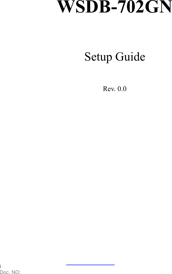     i Doc. NO:          WSDB-702GN   Setup Guide  Rev. 0.0