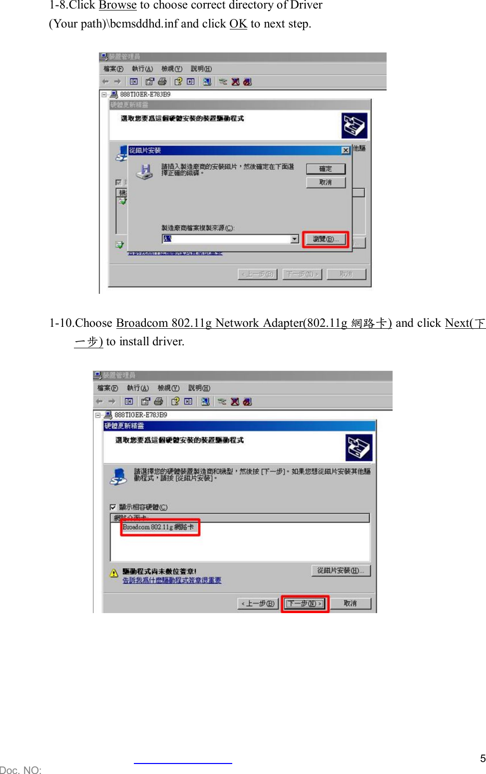    Doc. NO:   5 1-8.Click Browse to choose correct directory of Driver   (Your path)\bcmsddhd.inf and click OK  to next step.     1-10.Choose Broadcom 802.11g Network Adapter(802.11g 網路卡) and click Next(下一步)  to install driver.          