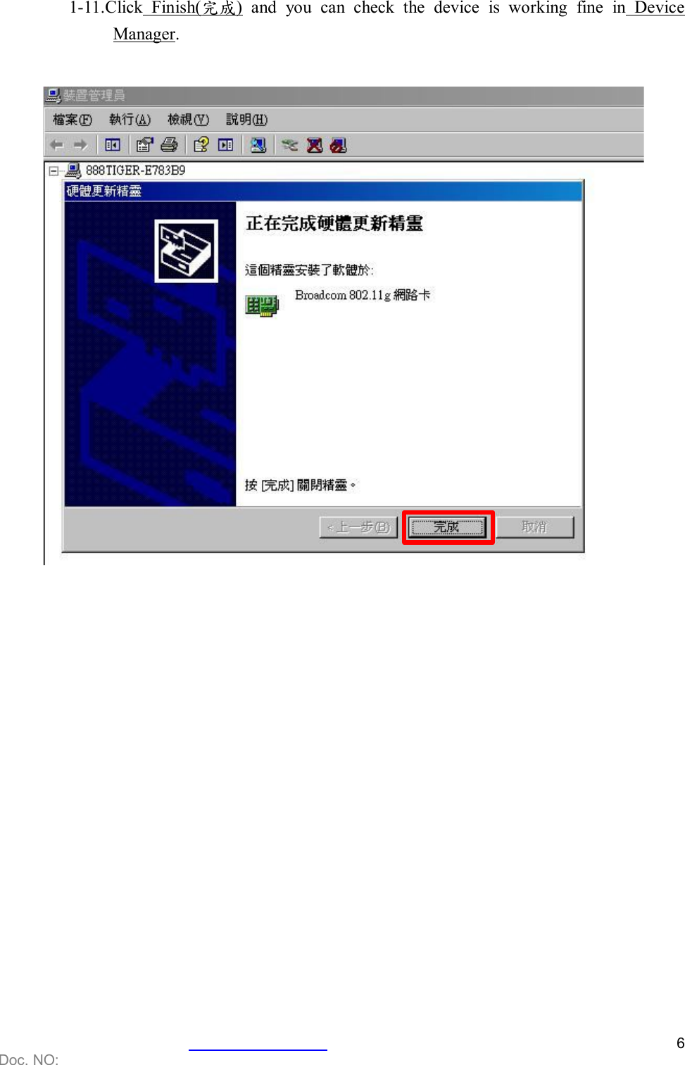    Doc. NO:   6  1-11.Click  Finish(完成)  and  you  can  check  the  device  is  working  fine  in  Device Manager.                    