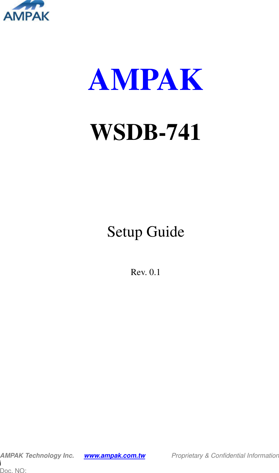  AMPAK Technology Inc.   www.ampak.com.tw                Proprietary &amp; Confidential Information    i Doc. NO:        AMPAK  WSDB-741    Setup Guide  Rev. 0.1