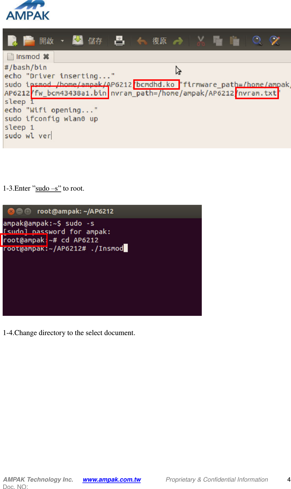  AMPAK Technology Inc.   www.ampak.com.tw                Proprietary &amp; Confidential Information   Doc. NO:   4     1-3.Enter ”sudo –s” to root.    1-4.Change directory to the select document.   