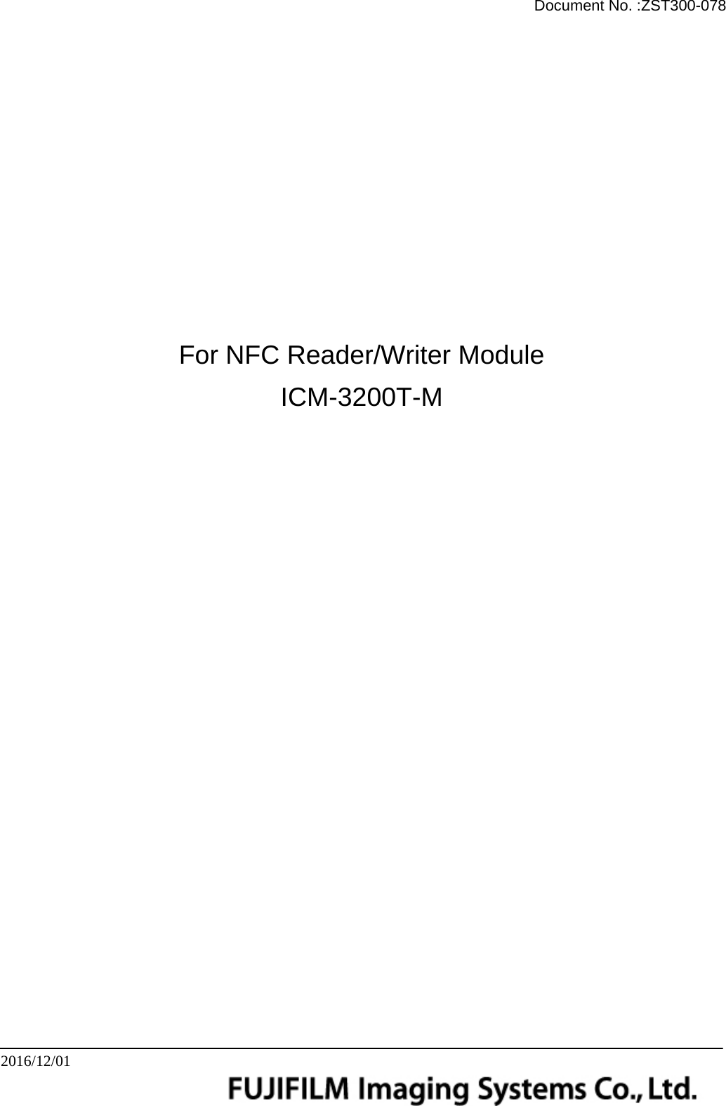  Document No. :ZST300-078 2016/12/01                                                For NFC Reader/Writer Module ICM-3200T-M                       