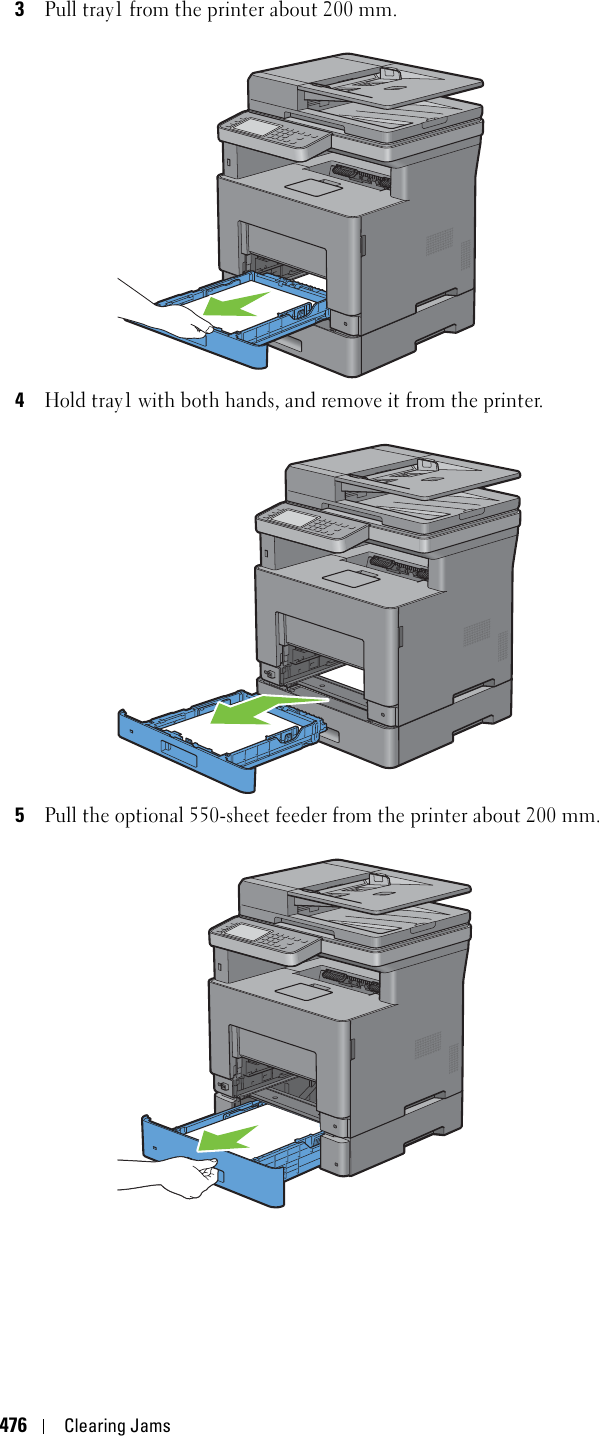 476Clearing Jams3Pull tray1 from the printer about 200 mm.4Hold tray1 with both hands, and remove it from the printer.5Pull the optional 550-sheet feeder from the printer about 200 mm.