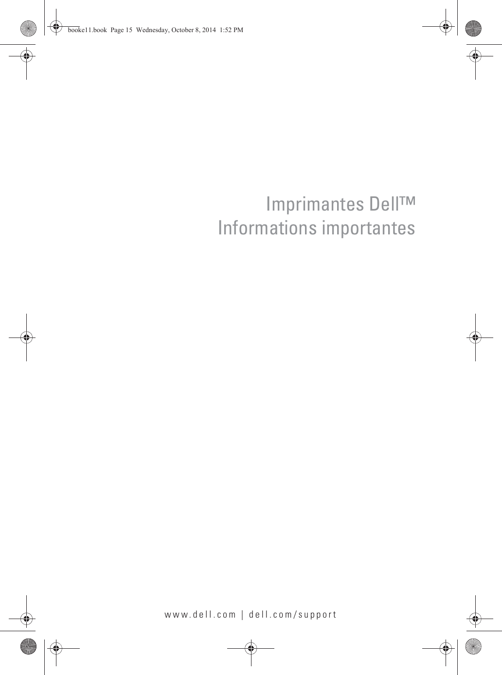www.dell.com | dell.com/supportImprimantes Dell™Informations importantesbooke11.book  Page 15  Wednesday, October 8, 2014  1:52 PM
