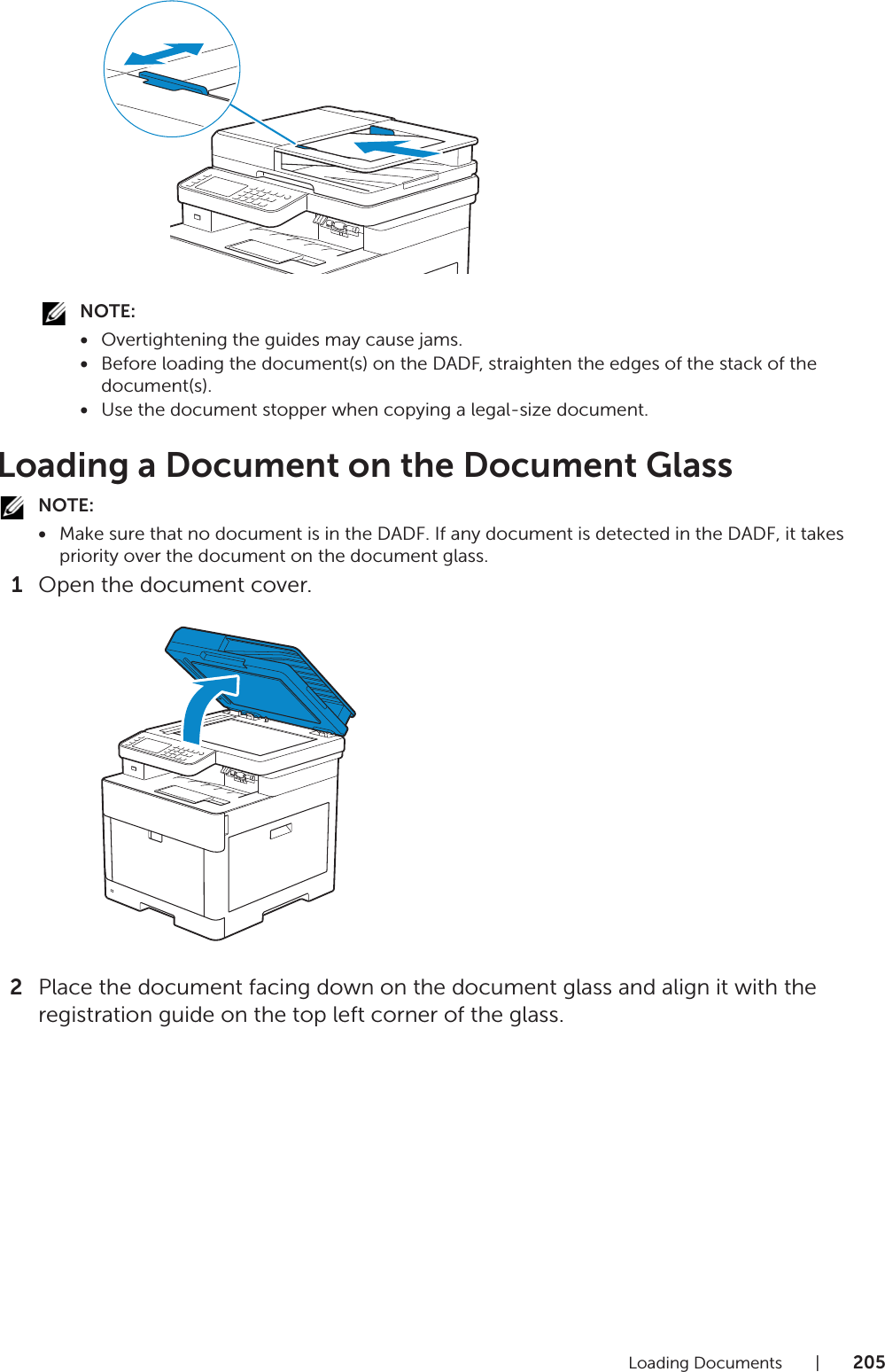 Loading Documents |205NOTE:•Overtightening the guides may cause jams.•Before loading the document(s) on the DADF, straighten the edges of the stack of the document(s).•Use the document stopper when copying a legal-size document.Loading a Document on the Document GlassNOTE:•Make sure that no document is in the DADF. If any document is detected in the DADF, it takes priority over the document on the document glass.1Open the document cover.2Place the document facing down on the document glass and align it with the registration guide on the top left corner of the glass.