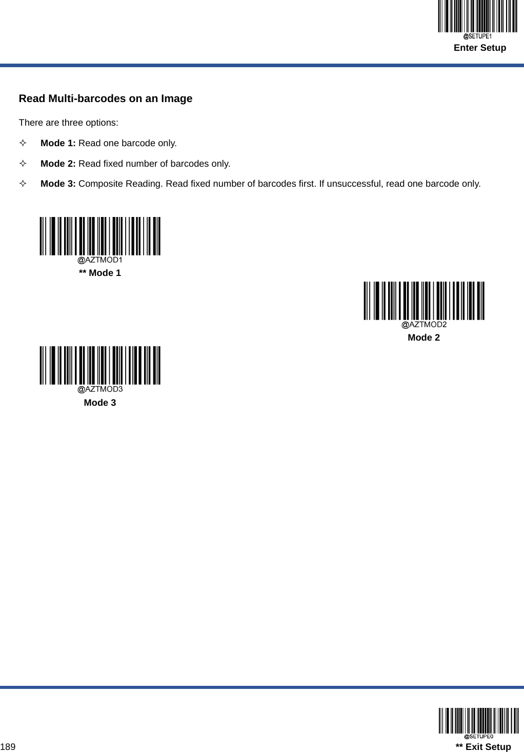  Enter Setup  189                                                                                   ** Exit Setup  Read Multi-barcodes on an Image There are three options:  Mode 1: Read one barcode only.  Mode 2: Read fixed number of barcodes only.  Mode 3: Composite Reading. Read fixed number of barcodes first. If unsuccessful, read one barcode only.     ** Mode 1      Mode 2  Mode 3     
