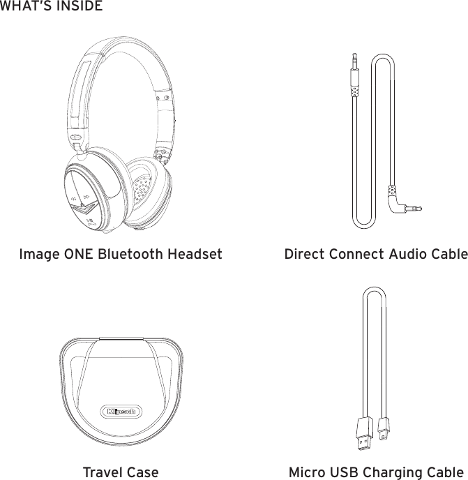 Image ONE Bluetooth Headset Direct Connect Audio CableTravel Case Micro USB Charging CableWHAT&rsquo;S INSIDE