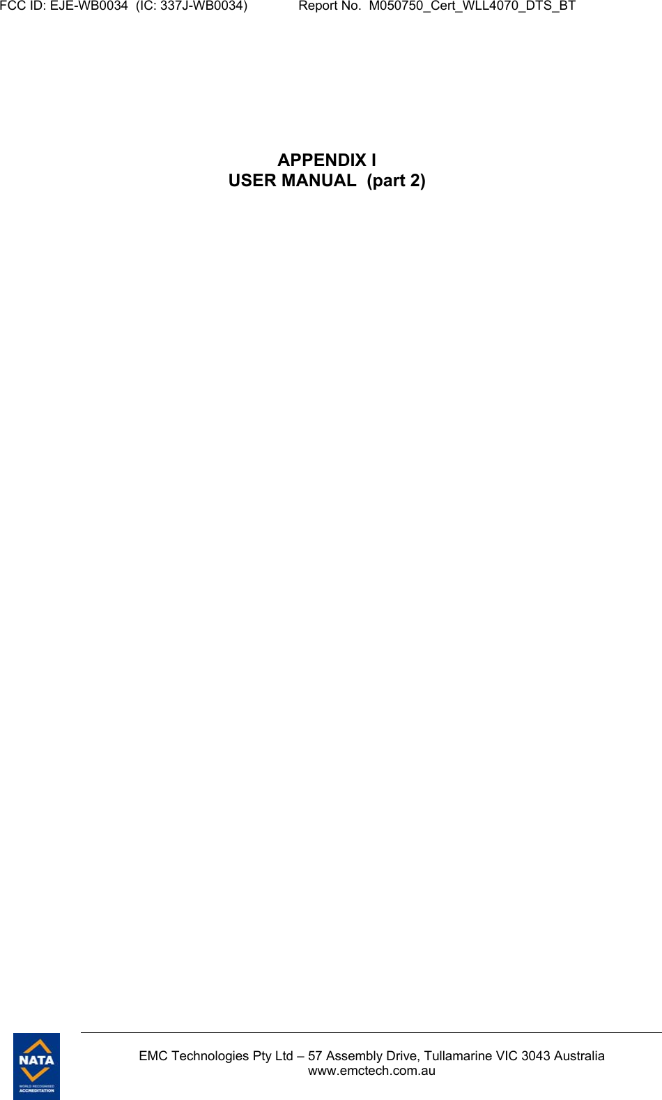 FCC ID: EJE-WB0034  (IC: 337J-WB0034)              Report No.  M050750_Cert_WLL4070_DTS_BT        EMC Technologies Pty Ltd – 57 Assembly Drive, Tullamarine VIC 3043 Australia www.emctech.com.au       APPENDIX I USER MANUAL  (part 2)  
