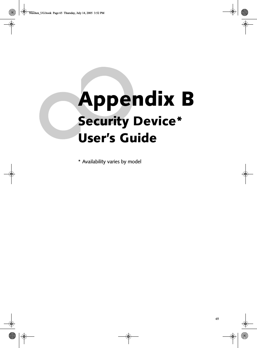 65Appendix BSecurity Device* User’s Guide* Availability varies by modelNiechen_UG.book  Page 65  Thursday, July 14, 2005  3:52 PM