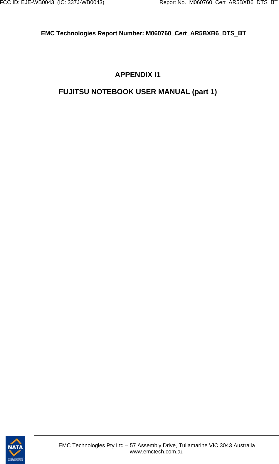 FCC ID: EJE-WB0043  (IC: 337J-WB0043)                                    Report No.  M060760_Cert_AR5BXB6_DTS_BT        EMC Technologies Pty Ltd – 57 Assembly Drive, Tullamarine VIC 3043 Australia www.emctech.com.au   EMC Technologies Report Number: M060760_Cert_AR5BXB6_DTS_BT     APPENDIX I1  FUJITSU NOTEBOOK USER MANUAL (part 1)  