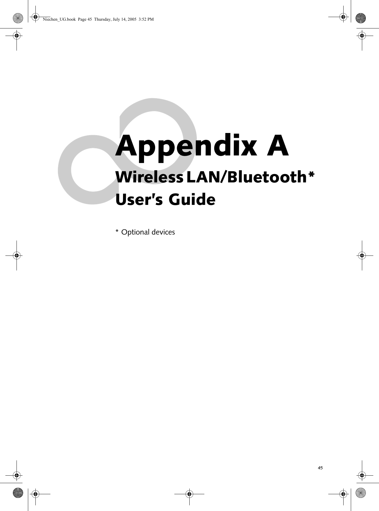 45Appendix AWireless LAN/Bluetooth* User’s Guide* Optional devicesNiechen_UG.book  Page 45  Thursday, July 14, 2005  3:52 PM