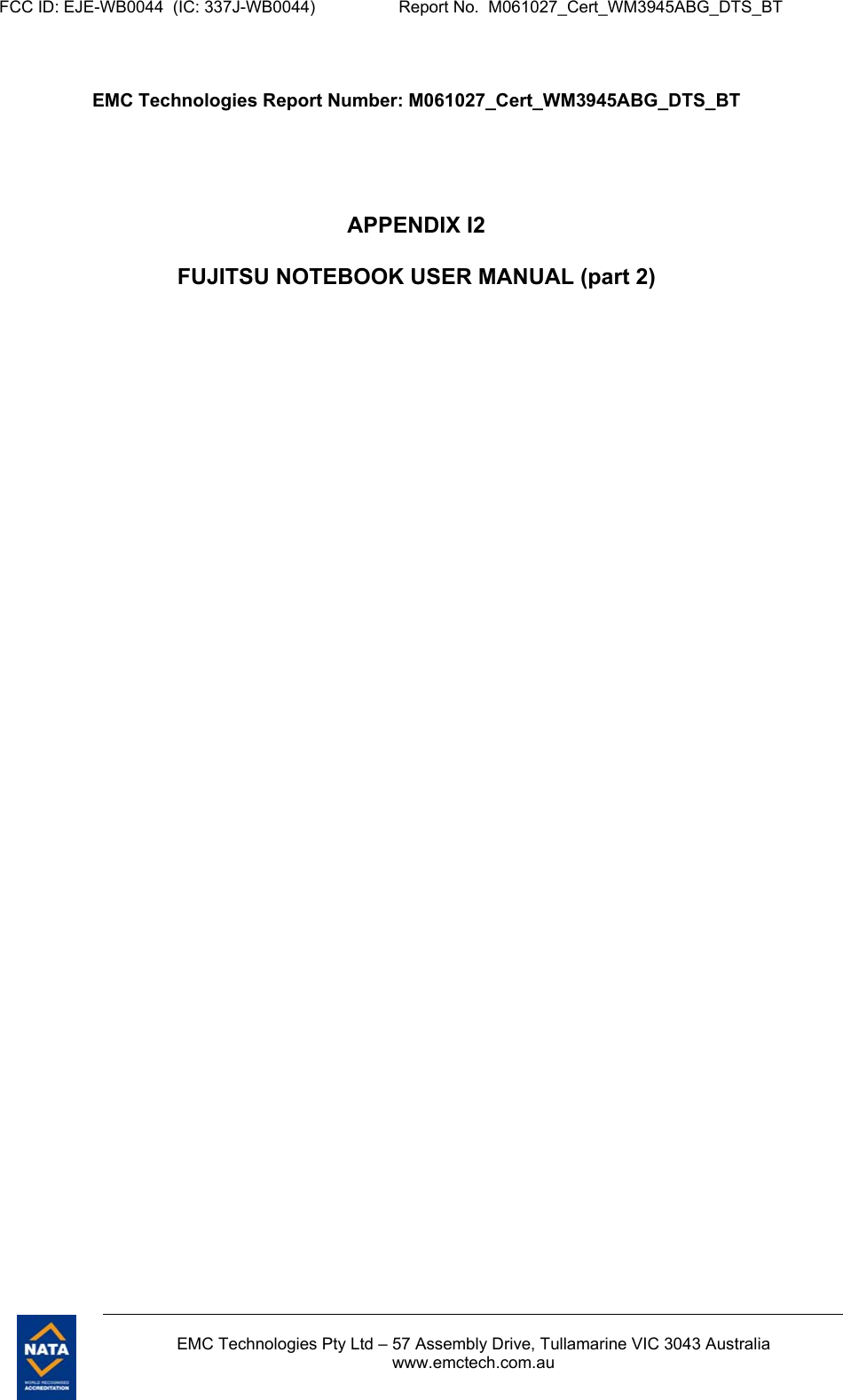 FCC ID: EJE-WB0044  (IC: 337J-WB0044)                  Report No.  M061027_Cert_WM3945ABG_DTS_BT        EMC Technologies Pty Ltd – 57 Assembly Drive, Tullamarine VIC 3043 Australia www.emctech.com.au   EMC Technologies Report Number: M061027_Cert_WM3945ABG_DTS_BT     APPENDIX I2  FUJITSU NOTEBOOK USER MANUAL (part 2)  