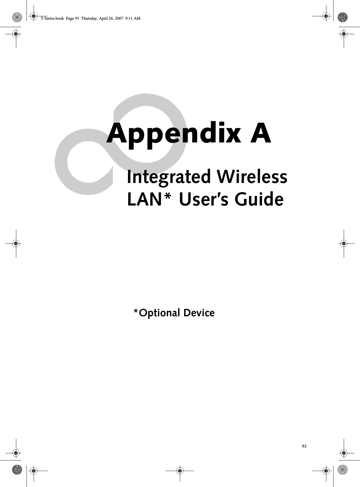 93Appendix AIntegrated WirelessLAN* User’s Guide*Optional DeviceT Series.book  Page 93  Thursday, April 26, 2007  9:11 AM