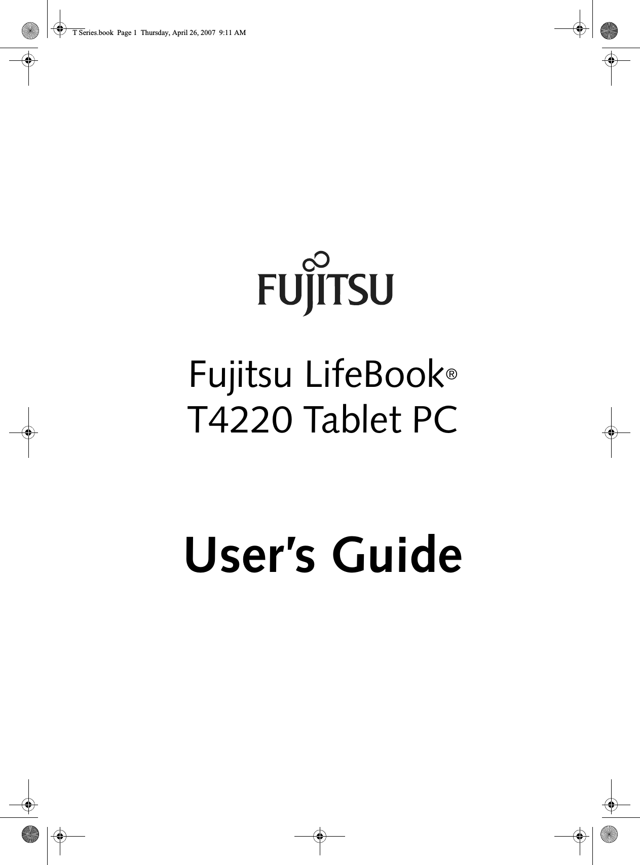Fujitsu LifeBook®T4220 Tablet PCUser’s GuideT Series.book  Page 1  Thursday, April 26, 2007  9:11 AM