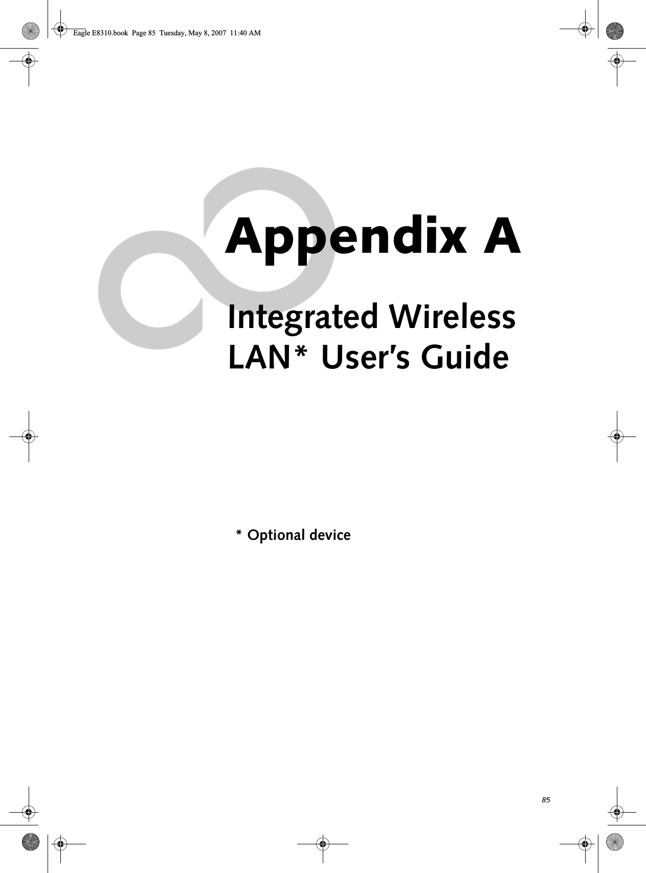 85Appendix AIntegrated WirelessLAN* User’s Guide* Optional deviceEagle E8310.book  Page 85  Tuesday, May 8, 2007  11:40 AM