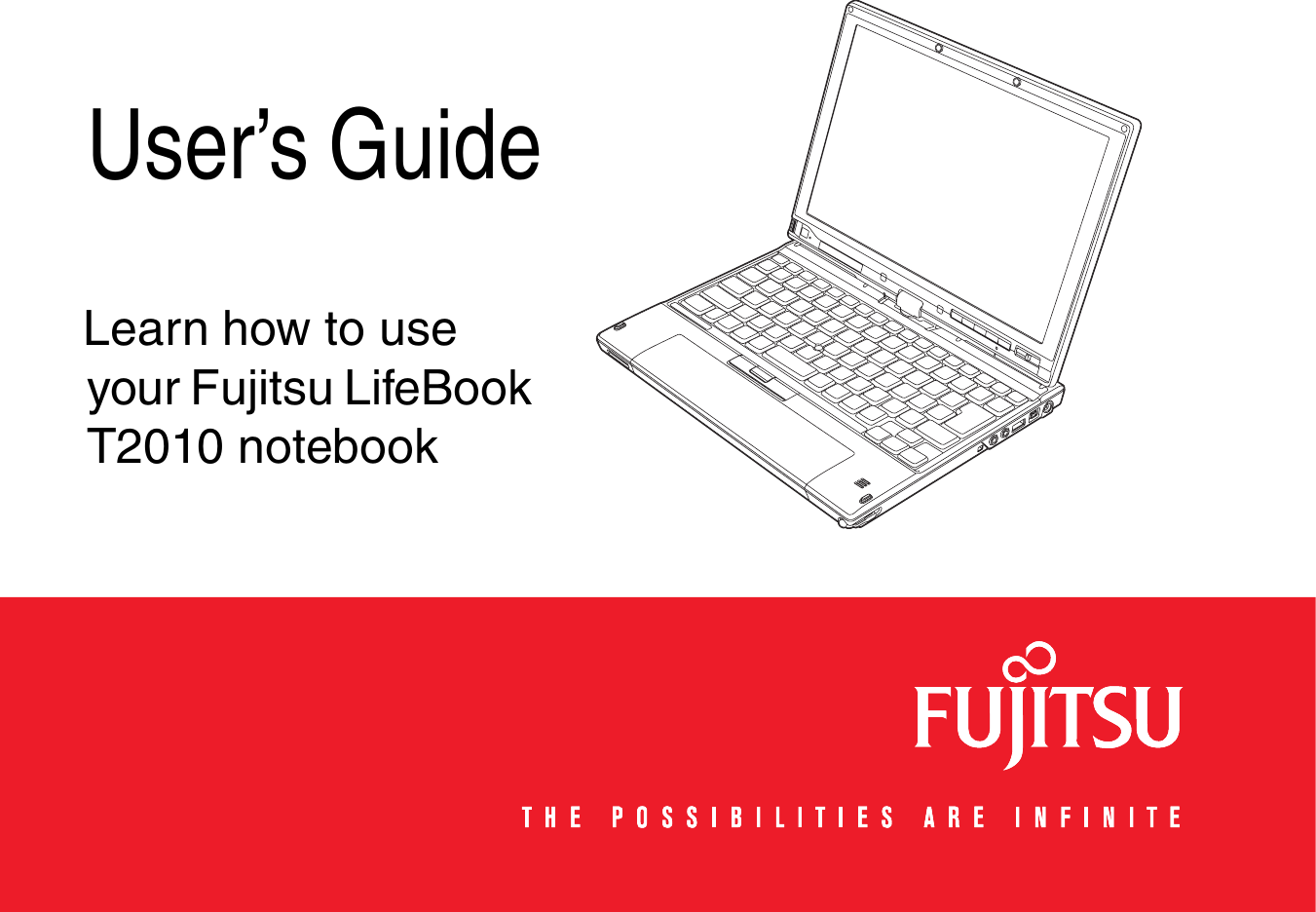   User’s GuideLearn how to use your Fujitsu LifeBook T2010 notebook