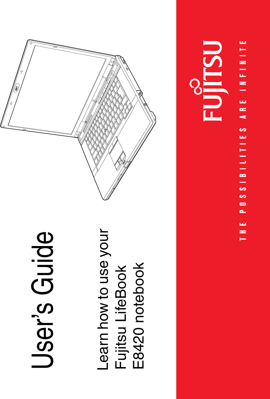  User’s GuideLearn how to use your Fujitsu LifeBook E8420 notebook