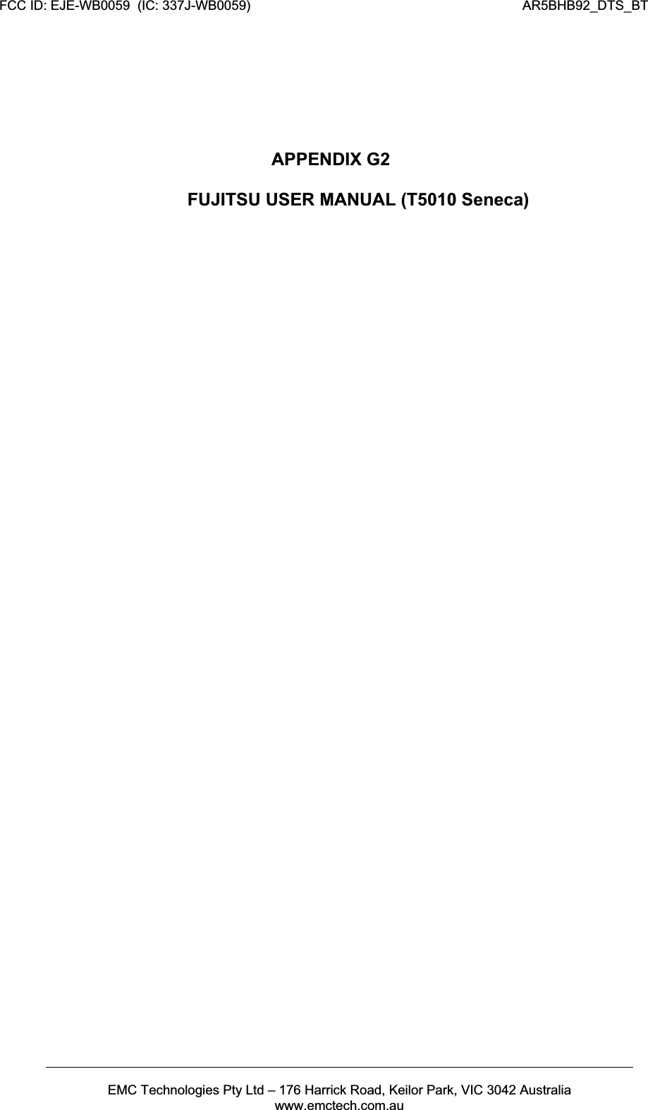 FCC ID: EJE-WB0059  (IC: 337J-WB0059)                                                                          AR5BHB92_DTS_BTEMC Technologies Pty Ltd – 176 Harrick Road, Keilor Park, VIC 3042 Australia www.emctech.com.au APPENDIX G2 FUJITSU USER MANUAL (T5010 Seneca) 