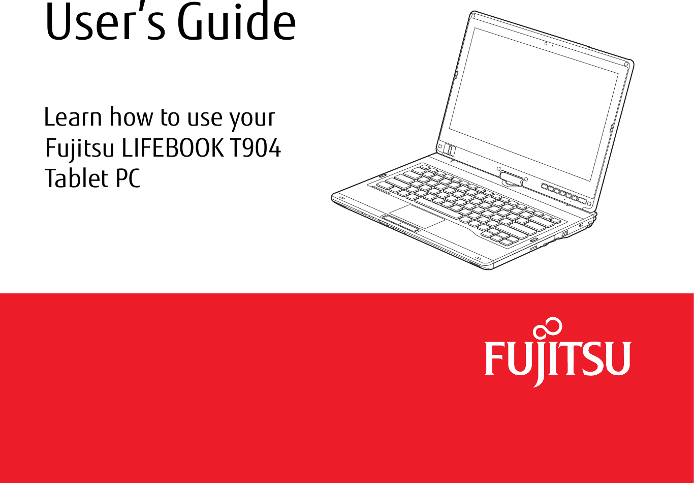 1 -  User’s GuideLearn how to use your Fujitsu LIFEBOOK T904Tablet PC