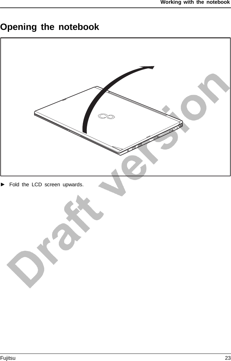 Working with the notebook   Opening the notebook   ►   Fold the LCD screen upwards. Fujitsu 23  