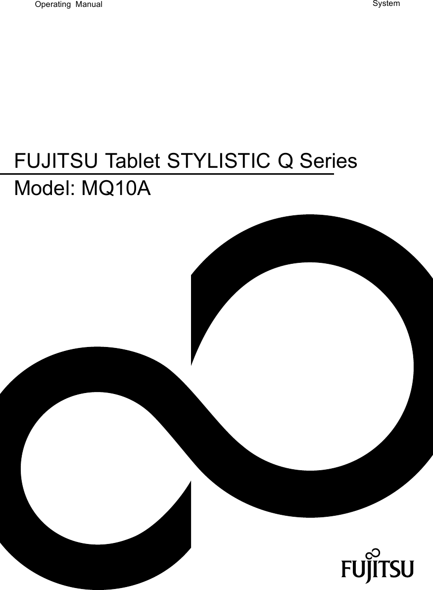 SystemOperating ManualFUJITSU Tablet STYLISTIC Q SeriesModel: MQ10A  