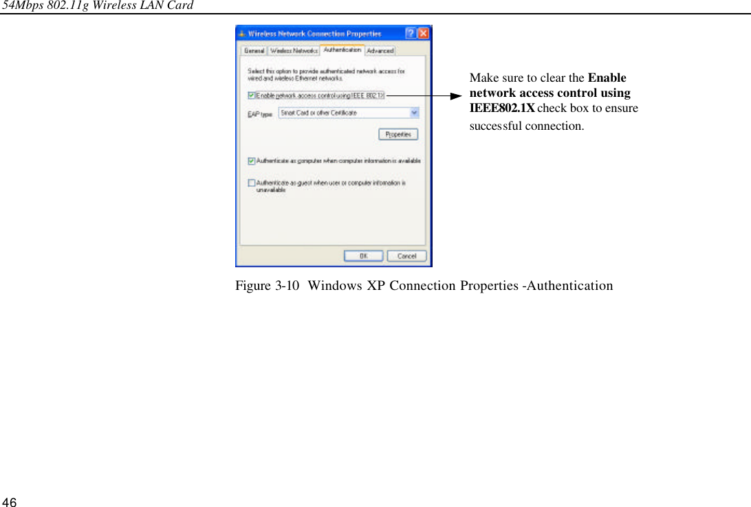 54Mbps 802.11g Wireless LAN Card 46  Figure 3-10  Windows XP Connection Properties -Authentication Make sure to clear the Enable network access control using IEEE802.1X check box to ensure successful connection. 