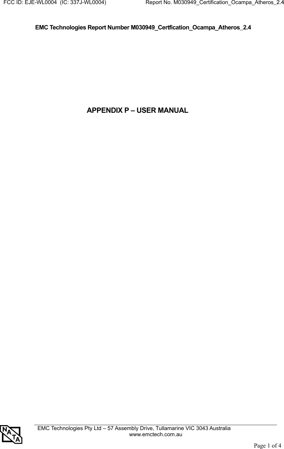 FCC ID: EJE-WL0004  (IC: 337J-WL0004)                          Report No. M030949_Certification_Ocampa_Atheros_2.4    EMC Technologies Pty Ltd – 57 Assembly Drive, Tullamarine VIC 3043 Australia www.emctech.com.au   Page 1 of 4EMC Technologies Report Number M030949_Certfication_Ocampa_Atheros_2.4        APPENDIX P – USER MANUAL                              