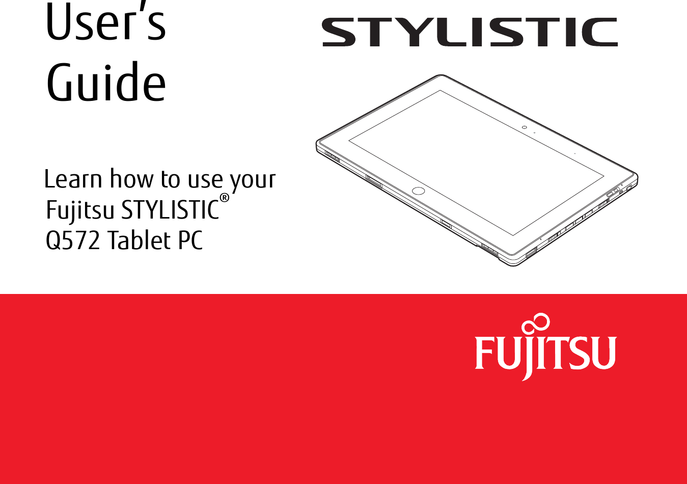  User’s GuideLearn how to use your Fujitsu STYLISTIC® Q572 Tablet PC