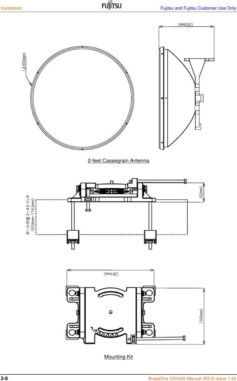 Installation    Fujitsu and Fujitsu Customer Use Only 2-8  BroadOne GX4000 Manual (R3.0) issue 1.03                 2-feet Cassegrain Antenna                      Mounting Kit 