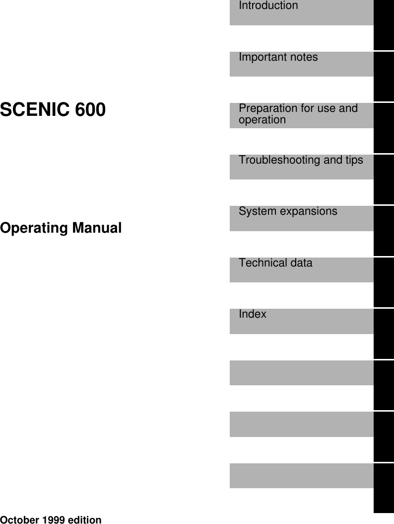 SCENIC 600Operating ManualIntroductionImportant notesPreparation for use andoperationTroubleshooting and tipsSystem expansionsTechnical dataIndexOctober 1999 edition