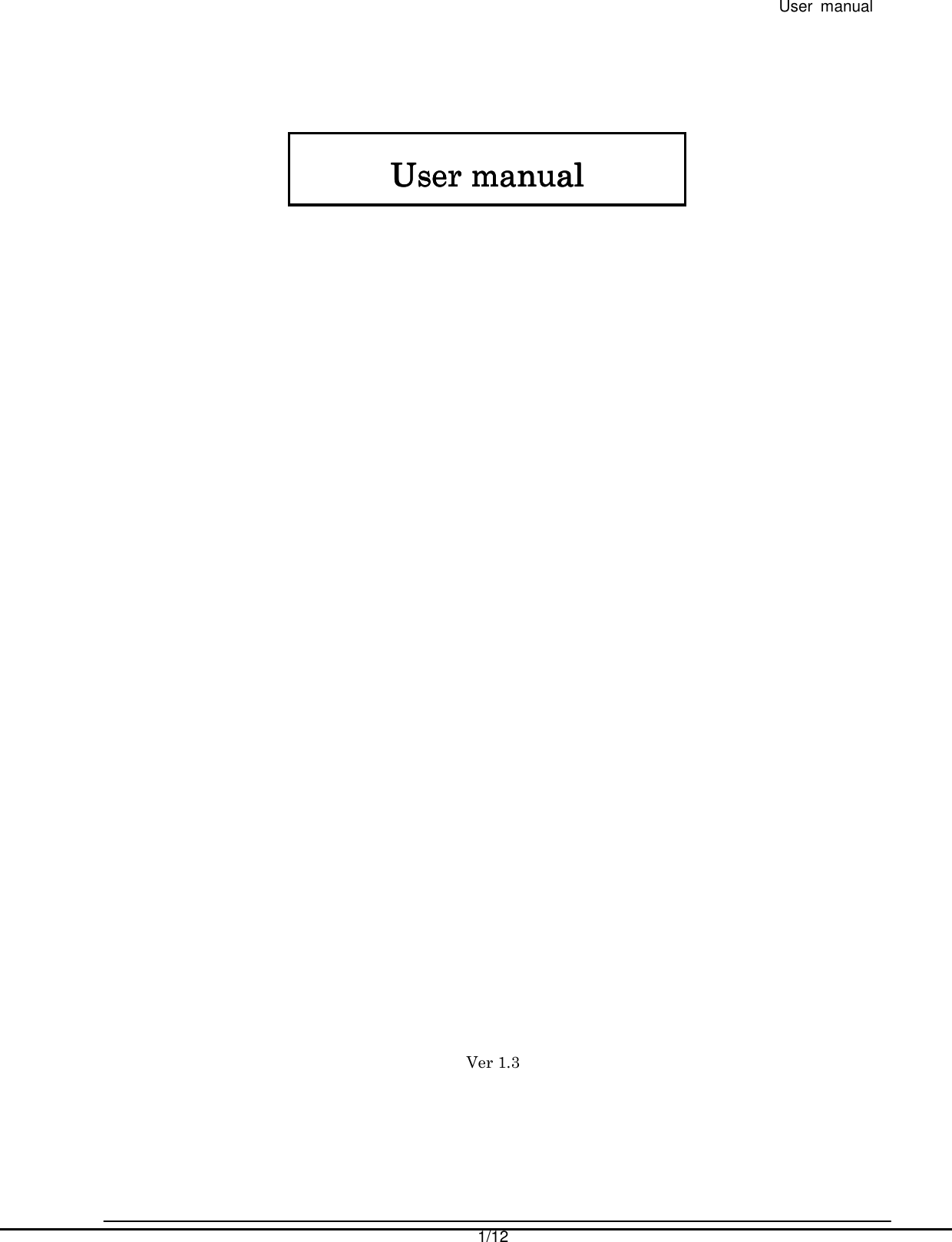  User  manual  1/12                                                      Ver 1.3        User manualUser manualUser manualUser manual    