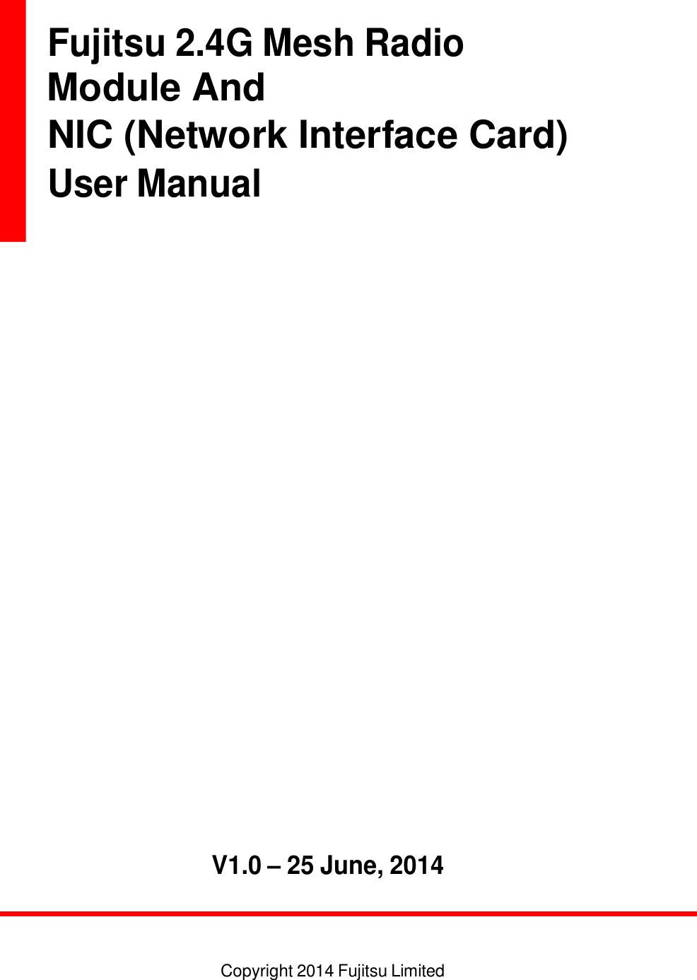             Fujitsu 2.4G Mesh Radio Module And NIC (Network Interface Card) User Manual                                     V1.0 – 25 June, 2014     Copyright 2014 Fujitsu Limited