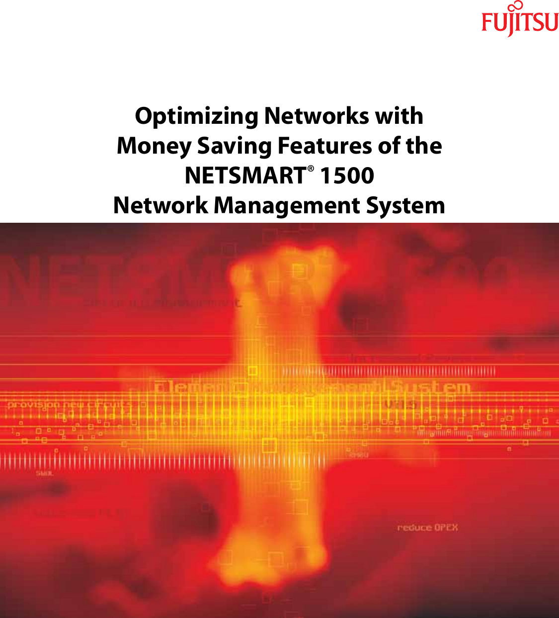 Page 1 of 12 - Fujitsu  Optimizing Networks With Money Saving Features Of The NETSMART 1500 Element Management System Savings NETSMART1500