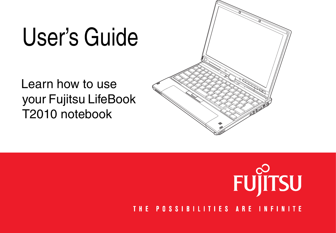   User&rsquo;s GuideLearn how to use your Fujitsu LifeBook T2010 notebook