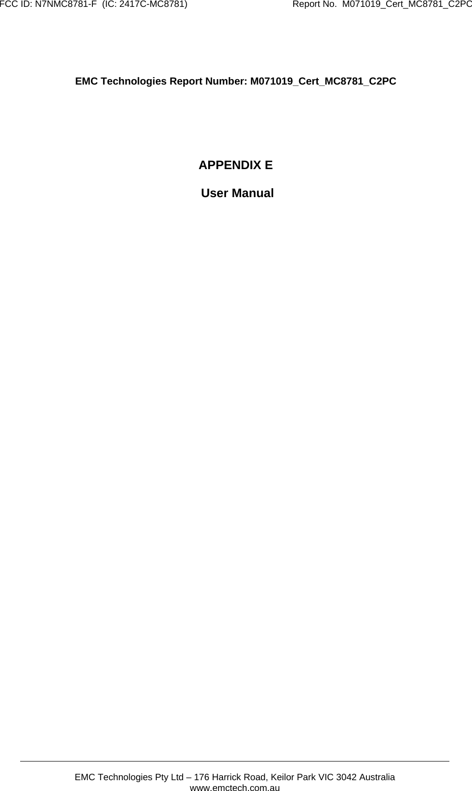 FCC ID: N7NMC8781-F  (IC: 2417C-MC8781)                                         Report No.  M071019_Cert_MC8781_C2PC  EMC Technologies Pty Ltd – 176 Harrick Road, Keilor Park VIC 3042 Australia www.emctech.com.au     EMC Technologies Report Number: M071019_Cert_MC8781_C2PC      APPENDIX E   User Manual 