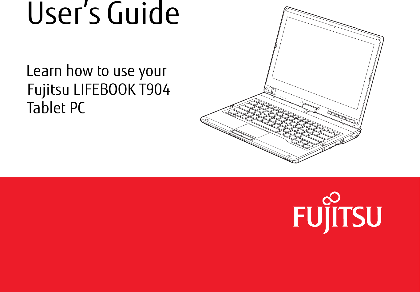 1 - User’s GuideLearn how to use your Fujitsu LIFEBOOK T904Tablet PC