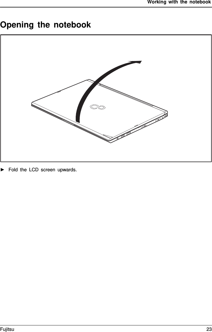 Working with the notebook   Opening the notebook    ►   Fold the LCD screen upwards. Fujitsu 23  