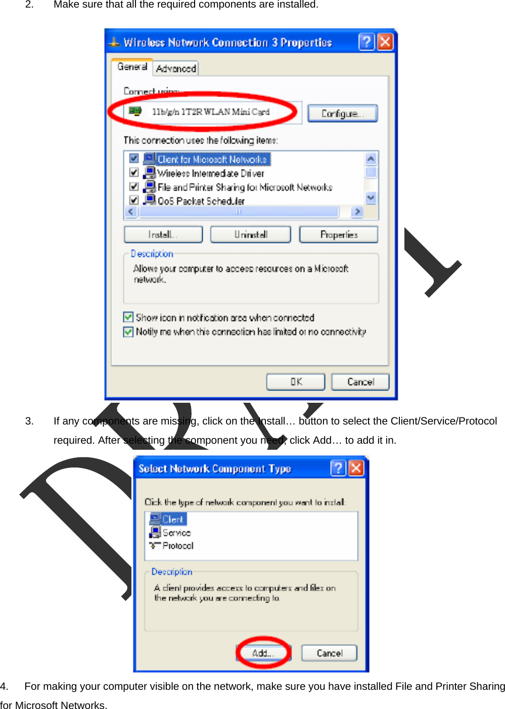 2.  Make sure that all the required components are installed.  3.  If any components are missing, click on the Install&hellip; button to select the Client/Service/Protocol required. After selecting the component you need, click Add&hellip; to add it in.  4.      For making your computer visible on the network, make sure you have installed File and Printer Sharing for Microsoft Networks. 