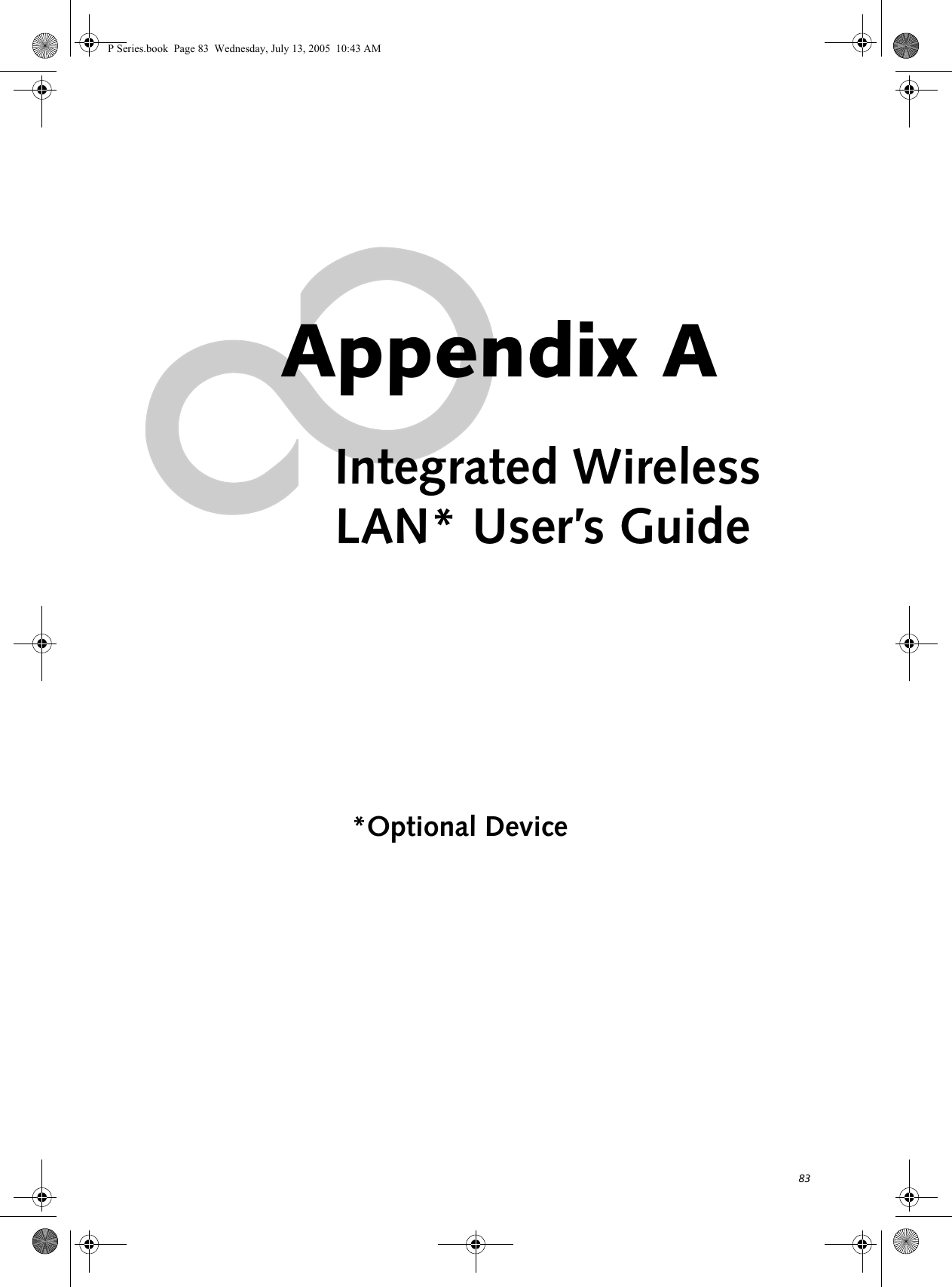 83Appendix AIntegrated WirelessLAN* User’s Guide*Optional DeviceP Series.book Page 83 Wednesday, July 13, 2005 10:43 AM