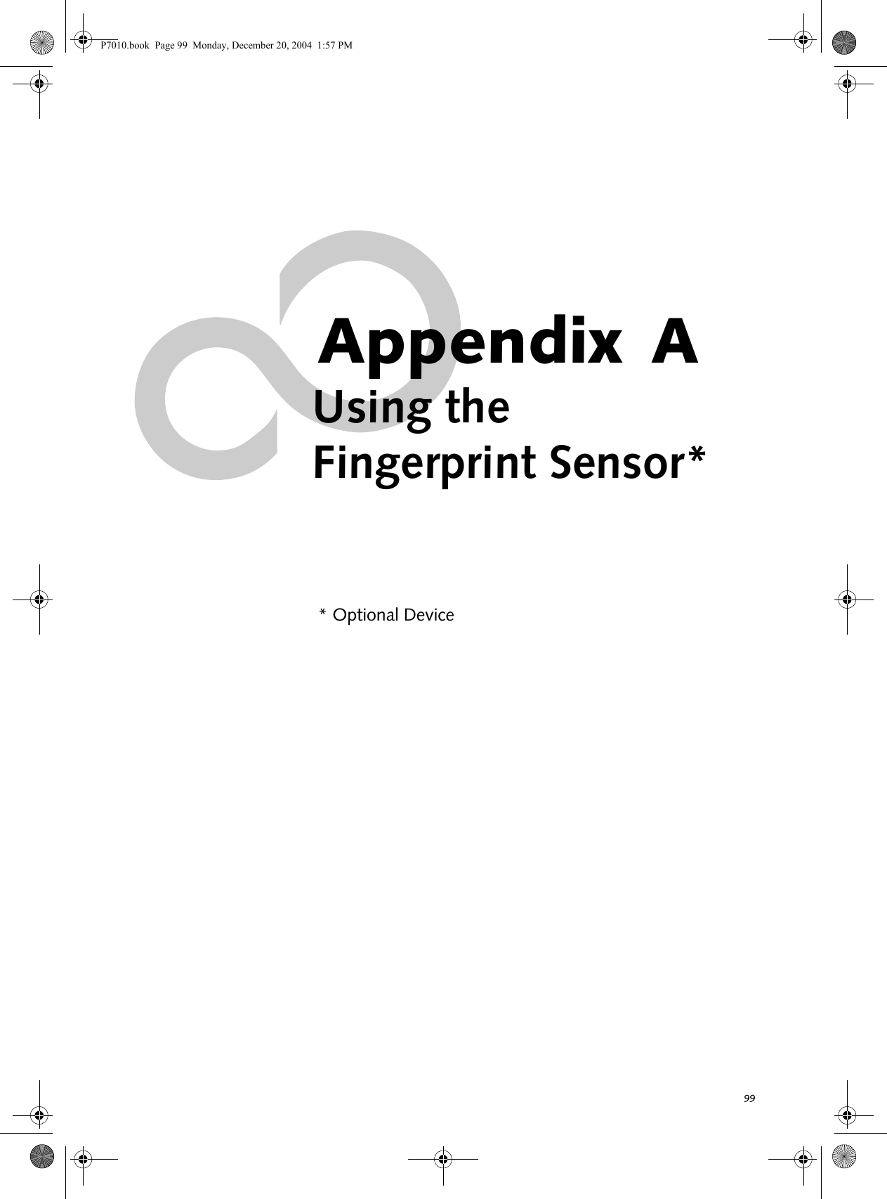99Appendix AUsing the Fingerprint Sensor* * Optional DeviceP7010.book Page 99 Monday, December 20, 2004 1:57 PM