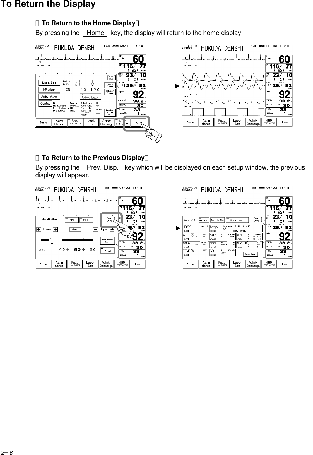 2−6To Return the Display【To Return to the Home Display】By pressing the   Home   key, the display will return to the home display.【To Return to the Previous Display】By pressing the   Prev. Disp.   key which will be displayed on each setup window, the previousdisplay will appear.