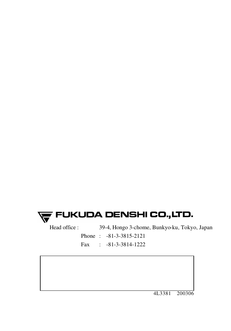                          Head office :    39-4, Hongo 3-chome, Bunkyo-ku, Tokyo, Japan   Phone  :  -81-3-3815-2121   Fax  :  -81-3-3814-1222    4L3381  200306 