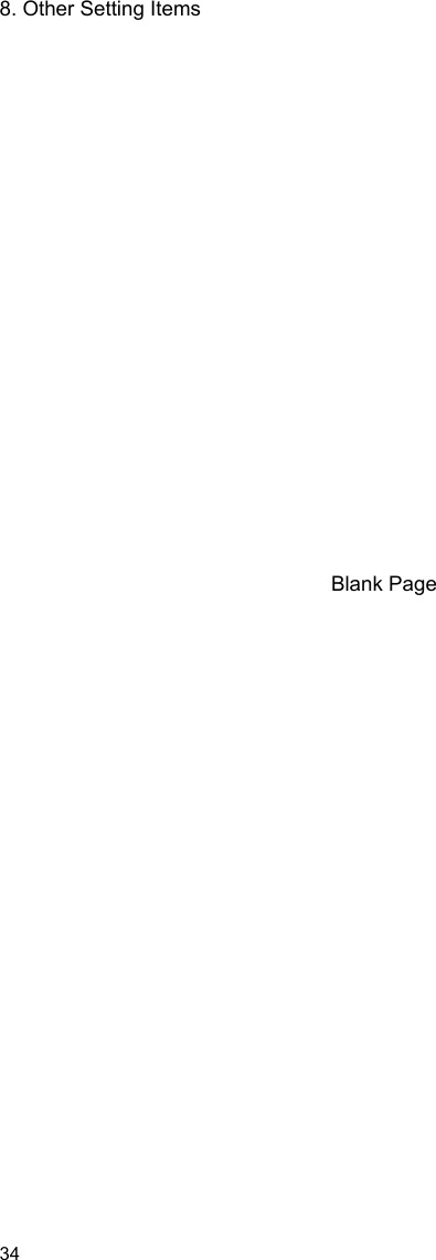 8. Other Setting Items 34                        Blank Page  