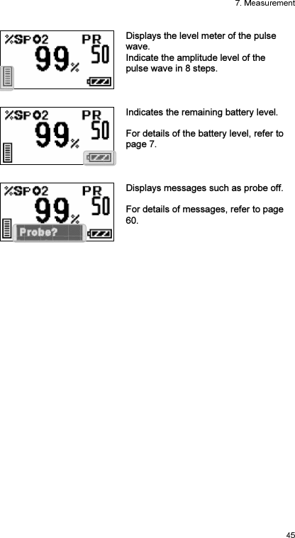     Displays the level meter of the pulse wave. Indicate the amplitude level of the pulse wave in 8 steps.   Indicates the remaining battery level.   For details of the battery level, refer to page 7.     Displays messages such as probe off.  For details of messages, refer to page 60.   