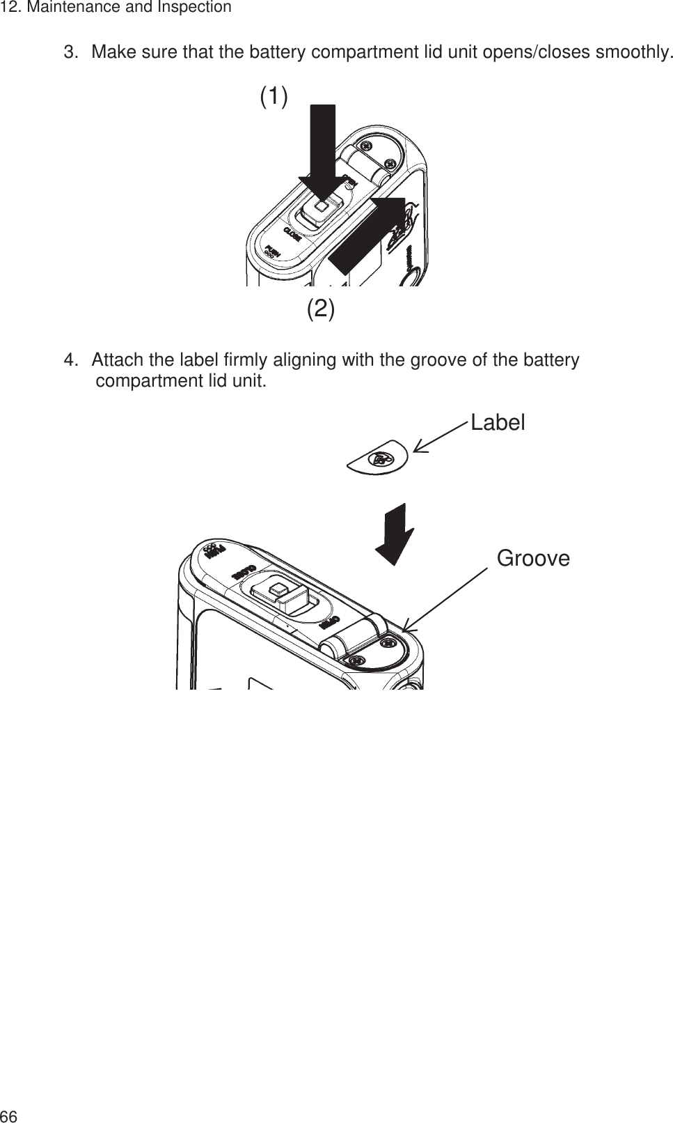 12. Maintenance and Inspection 66 3.㻌Make sure that the battery compartment lid unit opens/closes smoothly.              4.㻌Attach the label firmly aligning with the groove of the battery compartment lid unit.            (1) (2) Groove Label 