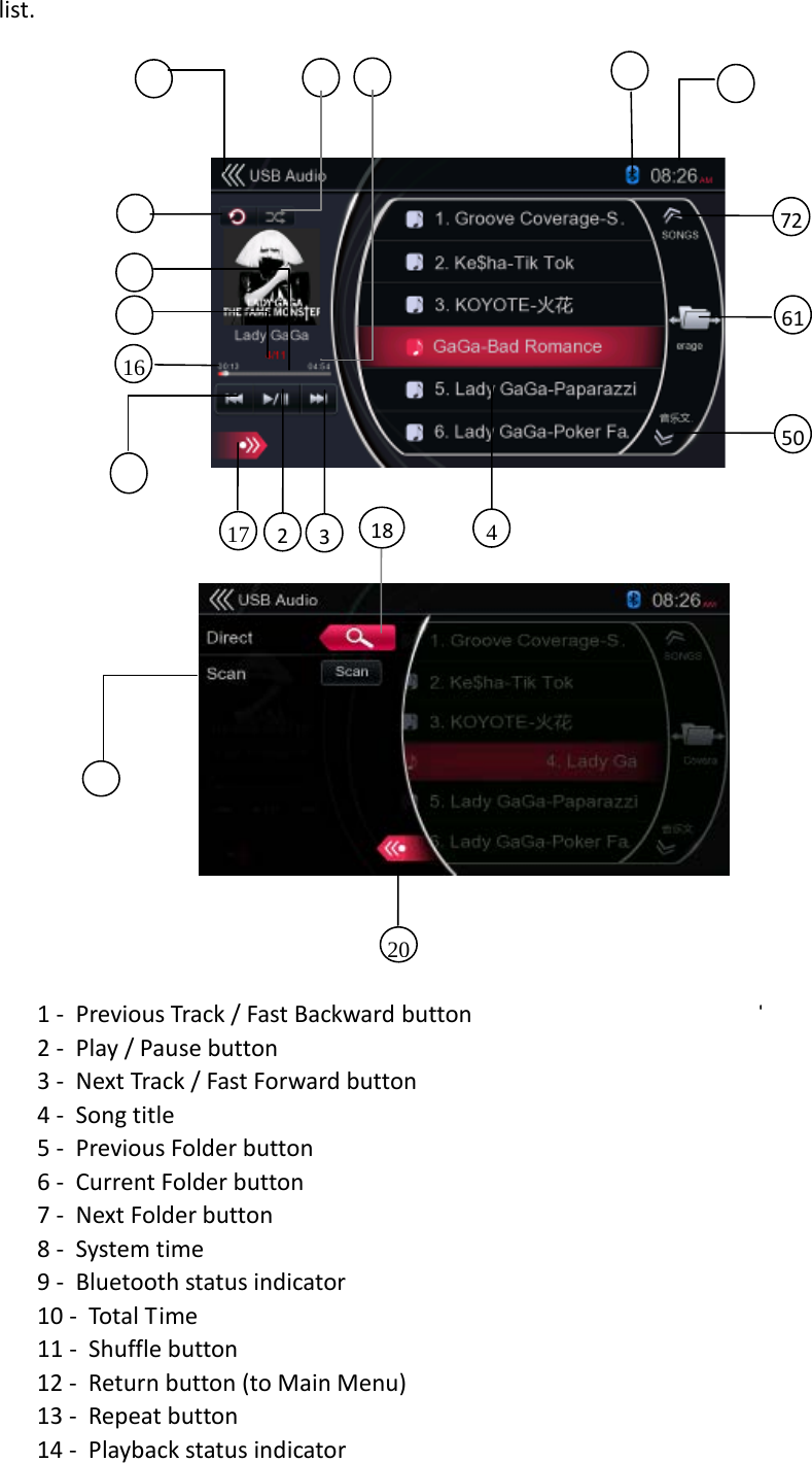 list.                              1 - Previous Track / Fast Backward button 2 - Play / Pause button 3 - Next Track / Fast Forward button 4 - Song title 5 - Previous Folder button 6 - Current Folder button 7 - Next Folder button 8 - System time 9 - Bluetooth status indicator 10 - Total Time 11 - Shuffle button   12 - Return button (to Main Menu) 13 - Repeat button 14 - Playback status indicator 61     16     3 50     72     4 2 17    18     20 