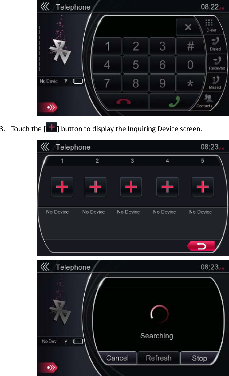  3. Touch the [ ] button to display the Inquiring Device screen.   